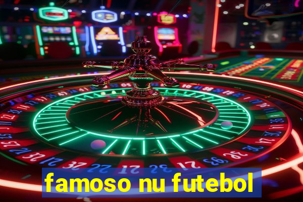 famoso nu futebol